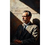 KGB: Russian Spies, Spetsnaz Special Forces and Covert Operations from Hybrid Warfare to the Cold War to Ukraine