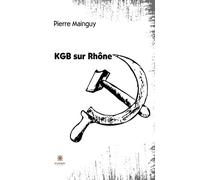 KGB sur Rhône - Pierre Mainguy - Le Lys Bleu - broché - Roman