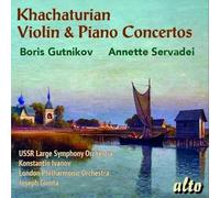 Khachaturian : Concertos pour Violon et pour Piano. Gutnikov, Servadei.