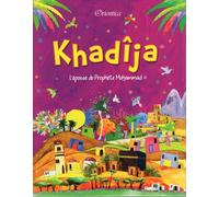 Khadîja - L'épouse du Prophète Muhammad (SAW)