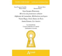 Rousseau, Lamartine, Hugo, Ernaux – Rêveries; Méditations; Notre‑Dame; Les Années – Éd. 2018