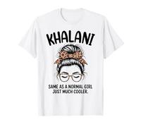 Khalani Same As A Normal Girl Just Much Cool Girl Name T-Shirt