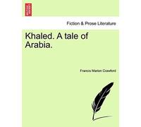 Khaled. A Tale Of Arabia.