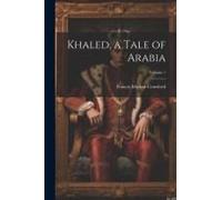 Khaled, A Tale Of Arabia; Volume 1