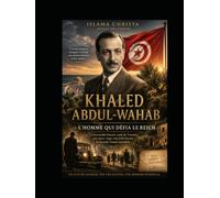 KHALED ABDUL WAHAB: L'Homme qui défia le Reich