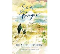 Khaled Hosseini et Dan Williams – Sea Prayer – Best-seller du Sunday & New York Times – Relié
