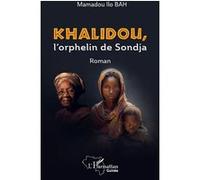 Khalidou, l'orphelin de Sondja - Mamadou Ilo Bah - L'harmattan - broché - Roman