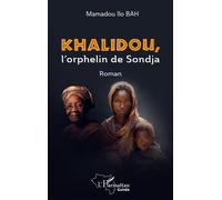 Khalidou, l'orphelin de Sondja - Mamadou Ilo Bah - L'harmattan - broché - Roman