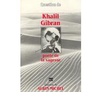 Khalil Gibran, poète de la Sagesse: Poète de la sagesse