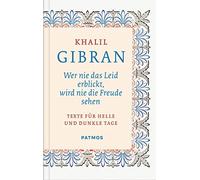 Khalil Gibran Ur Wer nie das Leid erblickt, wird nie die Freude sehen - (Relié)