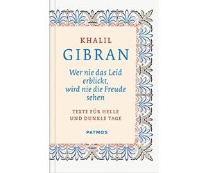 Khalil Gibran Ur Wer nie das Leid erblickt, wird nie die Freude sehen - (Relié)