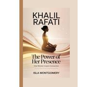 Khalil Rafati: The Power of Her Presence - How Women Inspire Connection