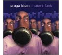 Khan, Praga - Mutant Funk
