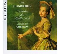 Khandoshkin - Sonatas for Violin Solo 1-3