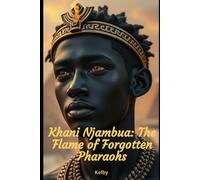 Khani Njambua: The Flame of Forgotten Pharaohs
