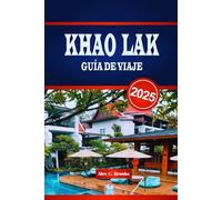 KHAO LAK GUÍA DE VIAJE: Descubra las tranquilas costas de Tailandia con información local, aventuras al aire libre y consejos prácticos