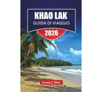 KHAO LAK GUIDA DI VIAGGIO 2026: Scopri le principali attrazioni, le spiagge, i gioielli nascosti, i monumenti storici, i consigli di viaggio e le vacanze indimenticabili nel sud della Thailandia