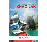 KHAO LAK GUIDE DE VOYAGE 2026: Découvrez les principales attractions, les plages, les restaurants locaux, les expériences culturelles et les ... planifier votre escapade sur l'île grecque