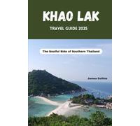 KHAO LAK TRAVEL GUIDE 2025: The Soulful Side of Southern Thailand