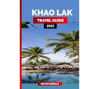 KHAO LAK TRAVEL GUIDE 2025: Your Essential Guide to Khao Lak: Beaches, Resorts & Unforgettable Day Trips in Thailand