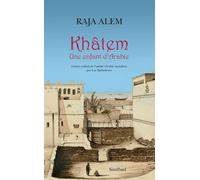 Khâtem Une enfant d'Arabie - Raja Alem - Sindbad-Actes Sud - broché - Roman