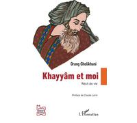 Khayyâm et moi - Orang Gholikhani - L'harmattan - broché - Essai