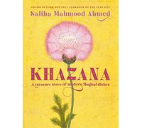 Khazana: An Indo-Persian cookbook with recipes inspired by the Mughals from the SUNDAY TIMES BESTSELLING AUTHOR