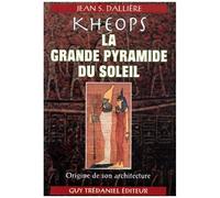 Kheops La Grande Pyramide Du Soleil - Origine De Son Architecture