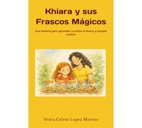 Khiara y sus Frascos Mágicos: Una historia para aprender a cuidar el dinero y cumplir sueños