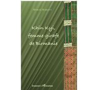 Khin Kyi femme-girafe de Birmanie Myriam Marquet (Auteur)