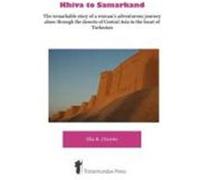 Khiva to Samarkand - The Remarkable Story of a Woman's Adventurous Journey Alone Through the Deserts of Central Asia to the Heart of Turkestan Christie, Ella Robertson (Auteur)