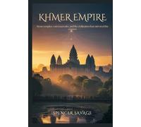 Khmer Empire: Stone Temples, Vast Reservoirs, and the Civilization That Mirrored the Cosmos