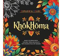 KHOKHLOMA Magic Coloring Book for Kids, Teens and Adults with Russian Folk Art Designs / 40+ Stress Relief Beautiful Pages for Relaxation & ... Perfect Cute Birthday Christmas Gift Idea