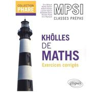 Khôlles De Maths, Mpsi 1re Année - Exercices Avec Indications Et Corrigés Détaillés Pour Assimiler Tout Le Programme