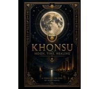 Khonsu - Moon, Time, Healing: Through The Eyes Of Gods