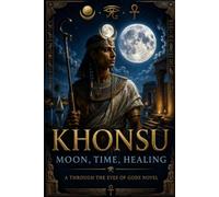 Khonsu - Moon, Time, Healing: Through The Eyes Of Gods
