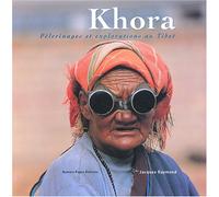 Khora: Pèlerinages et explorations au Tibet