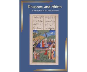 Khosrow and Shirin: A Persian Medieval Romance: An Aesthetic 2026 Edition of Original Handwritten Manuscript with Text, Miniatures, Page Illustrations, and Translation