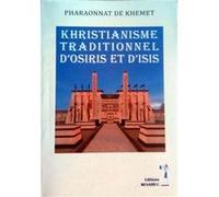Khristianisme traditionnel d'OSIRIS et d'ISIS Pharaonnat de kemmet (Auteur)