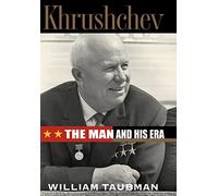 Khrushchev: The Man and His Era