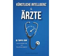 KI & Ärzte: 12 Tipps zur Automatisierung von Routineaufgaben