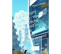 KI & ChatGPT Nutzung: Wie du künstliche Intelligenz im Alltag & Business optimal einsetzt