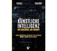 KI - Der Schlüssel zur Zukunft I Entdecke die Chancen und Herausforderungen, die unsere Zukunft prägen werden - vom privaten bis zum beruflichen Bereich