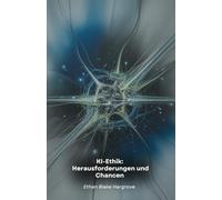 KI-Ethik: Herausforderungen und Chancen: Eine Analyse der moralischen Implikationen der künstlichen Intelligenz