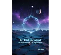 KI - Feind oder Erlöser? Die neue Menschheit - Eine utopische Vision - Marc Michel - Marc Michel - ebook (ePub) - Livre