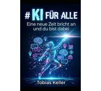 KI für Alle: Eine neue Zeit bricht an und du bist dabei