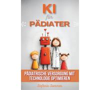 KI für Pädiater: Pädiatrische Versorgung mit Technologie optimieren