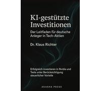 KI-gestützte Investitionen: Der Leitfaden für deutsche Anleger in Tech-Aktien: Erfolgreich investieren in Nvidia und Tesla unter Berücksichtigung steuerlicher Vorteile