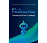 KI in der Produktentwicklung: Technologie, Praxiswissen und Anwendung