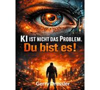 KI ist nicht das Problem. Du bist es!